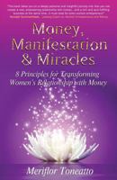 Money, Manifestation & Miracles: 8 Holistic Principles for Transforming Women’s Relationship with Money 0990997421 Book Cover