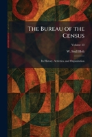 The Bureau of the Census: Its History, Activities, and Organization 1025324994 Book Cover