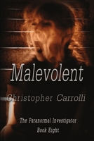 Malevolent : The Paranormal Investigators, Book 8 1680467522 Book Cover
