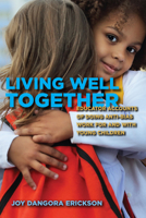 Living Well Together: Educator Accounts of Doing Anti-Bias Work for and with Young Children B0FFRCZ62W Book Cover