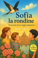 SOFIA LA RONDINE: Il Racconto di un Viaggio Migratorio (Italian Edition) B0F7JFWXGX Book Cover