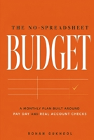 The No-Spreadsheet Budget: A Monthly Plan Built Around Pay Day And Real Account Checks B0H7XRMMDR Book Cover