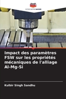 Impact des paramètres FSW sur les propriétés mécaniques de l'alliage Al-Mg-Si (French Edition) 6208227852 Book Cover