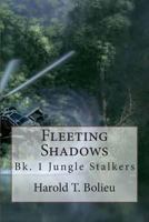 Fleeting Shadows: Bk. 1 Jungle Stalkers 1484997670 Book Cover