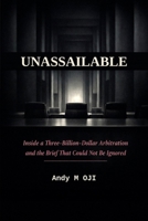 Unassailable: Inside a Three-Billion-Dollar Arbitration and the Brief That Could Not Be Ignored 9786845706 Book Cover
