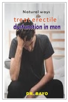 NATURAL WAYS TO TREAT ERECTILE DYSFUNCTION 1675054932 Book Cover