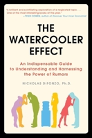 The Watercooler Effect: A Psychologist Explores the Extraordinary Power of Rumors 1583333592 Book Cover