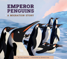 Emperor Penguins: A Migration Story 1681528061 Book Cover