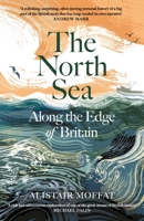 The North Sea: Along the Edge of Britain 1837261229 Book Cover