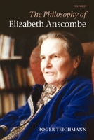 The Philosophy of Elizabeth Anscombe 0199603359 Book Cover