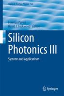 Silicon Photonics III: Systems and Applications 3642105025 Book Cover