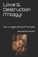 Love & Destruction (Trilogy): Part 2 Angels World Of The Gods B09KNGG534 Book Cover