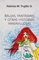 Brujas, fantasmas y otras historias maravillosas: Cuentos infantiles (Spanish Edition) 1072174502 Book Cover