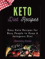 Keto Recipes Cookbook: Easy Keto Recipes for Busy People to Keep A ketogenic Diet 1667125648 Book Cover