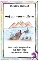 Auf zu neuen Ufern: Emotionen sind keine Liebe. Wahre Liebe braucht Entscheidungen und Frieden. B0FY4ZYTB3 Book Cover