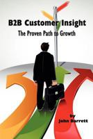 B2B Customer Insight: The Proven Path to Growth 1617359866 Book Cover