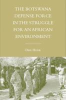 The Botswana Defense Force in the Struggle for an African Environment (Initiatives in Strategic Studies: Issues and Policies) 0230602185 Book Cover