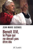 Benoît XVI Le pape qui ne devait pas être élu 2709624672 Book Cover