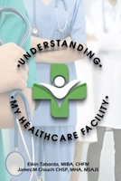 Understanding My Healthcare Facility B0CSRD3HKC Book Cover