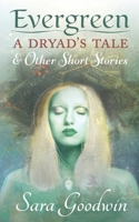 Evergreen: A Dryad's Tale and Other Short Stories B0B2HWMJDD Book Cover