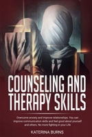 Counseling and Therapy Skills: Overcome Anxiety and Improve Relationships. No More Fighting in Your Life. 1801851980 Book Cover