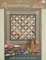 Remembering Adelia: Quilts Inspired by Her Diary (That Patchwork Place) 1564778657 Book Cover