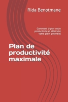 Plan de productivit� maximale: Comment tripler votre productivit� et atteindre votre plein potentiel B0875XDLD2 Book Cover