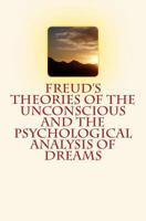 Freud's Theories of the Unconscious and the Psychological Analysis of Dreams 1523955481 Book Cover