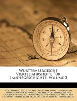 W�rttembergische Vierteljahrshefte F�r Landesgeschichte, 1896, Vol. 5 (Classic Reprint) 1149224479 Book Cover