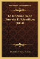 Le Treizia]me Sia]cle Litta(c)Raire Et Scientifique 2013018622 Book Cover