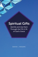 Spiritual Gifts: Identify and Use them Through the P.R.I.Z.M. of God's Grace B0CF9DDGNL Book Cover
