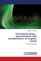 Vermitechnology -permutations and combinations of organic waste: Vermitechnology 3659109010 Book Cover