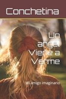Un angel Viene a Verme: Mi amigo imaginario (Spanish Edition) B0CN3BK3RQ Book Cover