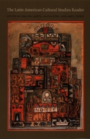 The Latin American Cultural Studies Reader (Latin America Otherwise) 0822333406 Book Cover