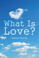 What Is Love? 1524551198 Book Cover