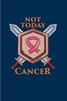 Not Today Cancer: Cancer Fighting 2020 Planner Weekly & Monthly Pocket Calendar 6x9 Softcover Organizer For Cancer Fight & Strength Fans 1695402812 Book Cover