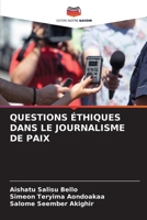 Questions Éthiques Dans Le Journalisme de Paix (French Edition) 6207960548 Book Cover