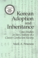 Korean Adoption and Inheritance: Case Studies in the Creation of a Classic Confucian Society (Cornell East Asia Series Volume 80) 1885445709 Book Cover