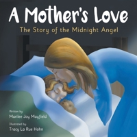 A Mother's Love: The Story of the Midnight Angel 1949474755 Book Cover