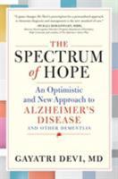 The Spectrum of Hope: An Optimistic and New Approach to Thinking about Alzheimer's Disease and Other Dementias 076119309X Book Cover