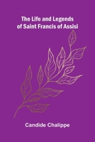 The Life and Legends of Saint Francis of Assisi 9373055240 Book Cover