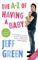 The A-Z of Having a Baby: A Survival Guide 0751536881 Book Cover