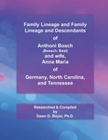 Family Lineage and Descendants of Anthoni Bosch (Boesch; Best) and wife, Anna Maria of Germany, North Carolina, and Tennessee: 2021 Edition B08TK7H3M1 Book Cover