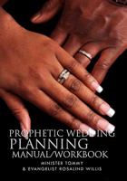 Prophetic Wedding Planning Manual/Workbook 1462861687 Book Cover
