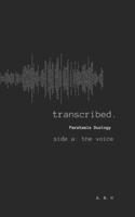 transcribed.: Parataxis Duology- side a: the voice B0FR3BW8JL Book Cover