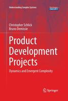 Product Development Projects: Dynamics and Emergent Complexity 3319373544 Book Cover