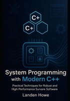 System Programming with Modern C++: Practical Techniques for Robust and High-Performance Software B0FDGGPKTP Book Cover