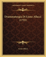 Drammaturgia Di Lione Allacci (1755) 116606414X Book Cover