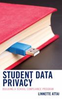 Student Data Privacy: Building a School Compliance Program 1475837364 Book Cover