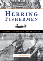 Herring Fishermen:: Images of an Eastern North Carolina Tradition 1596292695 Book Cover